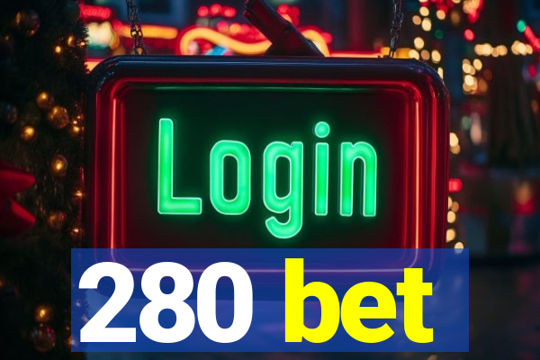 280 bet
